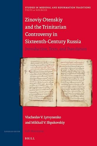 Zinoviy Otenskiy and the Trinitarian Controversy in Sixteenth-Century Russia: Introduction, Texts, and Translation (Texts and Sources)