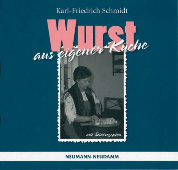 Wurst aus eigener Küche: Ein Leitfaden für Hobbyköche, Grill- und Räucherfreunde. mit Diätrezepten