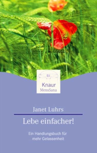 Lebe einfacher! Ein Handlungsbuch für mehr Gelessenheit (Knaur. MensSana) Lebe einfacher! Ein Handlungsbuch für mehr Gelessenheit (Knaur. MensSana)