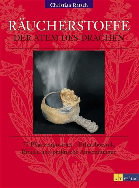 Räucherstoffe: Der Atem des Drachen. 72 Pflanzenporträts - Ethnobotanik, Rituale und praktische Anwendungen