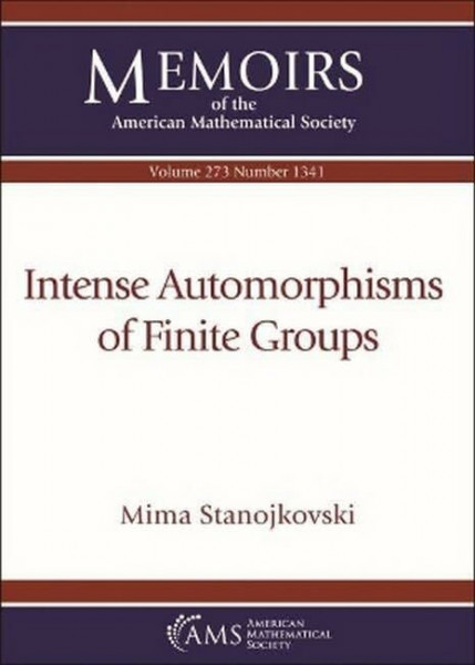 Intense Automorphisms of Finite Groups (Memoirs of the American Mathematical Society, 273)