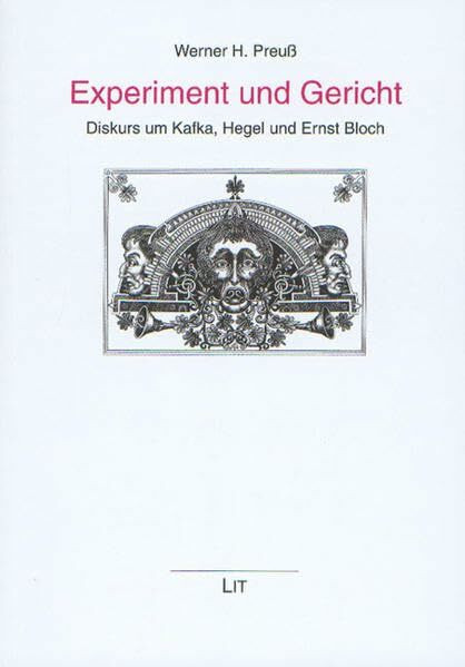Experiment und Gericht: Diskurs um Kafka, Hegel und Ernst Bloch (Germanistik)