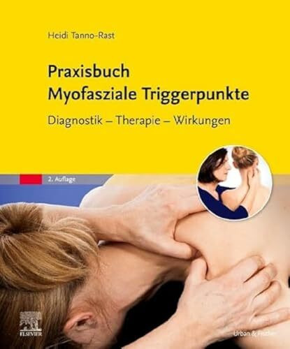 Praxisbuch Myofasziale Triggerpunkte: Diagnostik - Therapie - Wirkungen