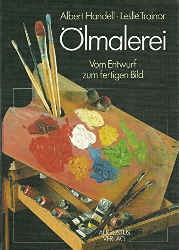 Ölmalerei : Vom Entwurf zum fertigen Bild