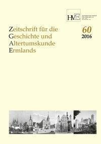 Zeitschrift für die Geschichte und Altertumskunde Ermlands,Band 60-2016