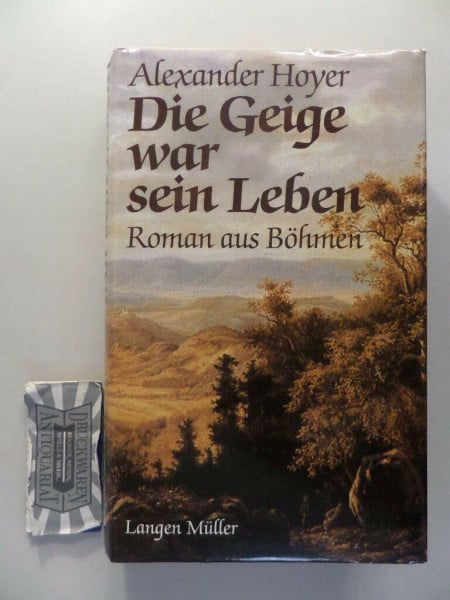 Die Geige war sein Leben: Roman aus Böhmen