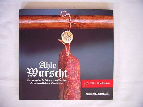 Das Ahle Wurscht Buch: Das europäische Schmeckewöhlerchen der GrimmHeimat NordHessen