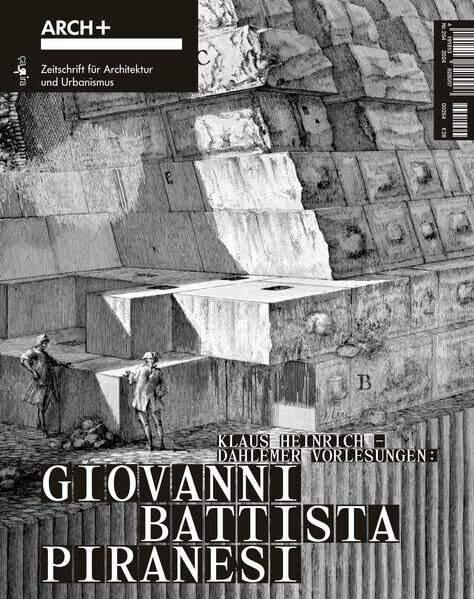 Klaus Heinrich – Dahlemer Vorlesungen: Giovanni Battista Piranesi: ARCH+ 254
