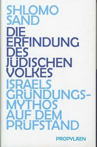 Die Erfindung des jüdischen Volkes: Israels Gründungsmythos auf dem Prüfstand