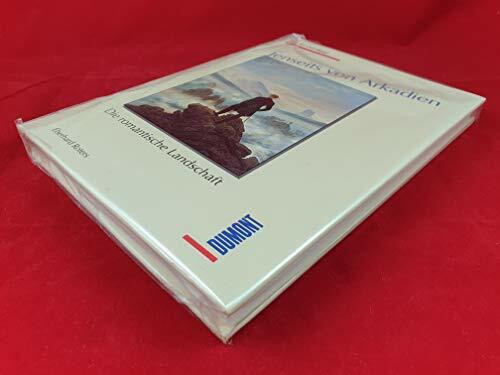 Jenseits von Arkadien. Die romantische Landschaft