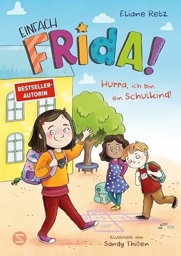 Einfach Frida! Hurra, ich bin ein Schulkind!: Mit Frida vom Kindergarten in die Schule | Von Pädagogin und Bestsellerautorin Eliane Retz | Perfekt zur Einschulung | Für Kinder ab 5 Jahren
