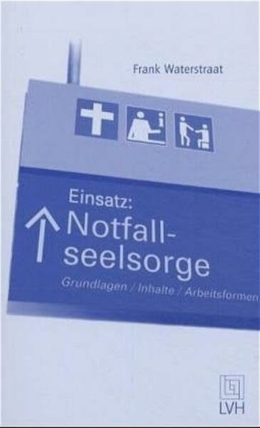 Einsatz: Notfallseelsorge: Grundlagen - Inhalte - Arbeitsformen