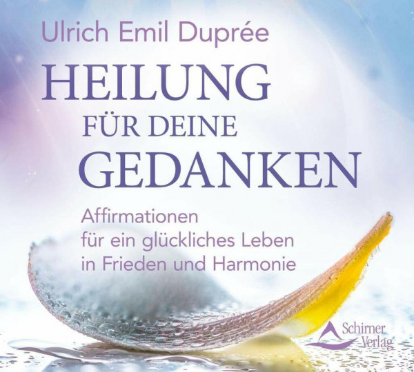 CD: Heilung für deine Gedanken: Affirmationen für ein glückliches Leben in Frieden und Harmonie