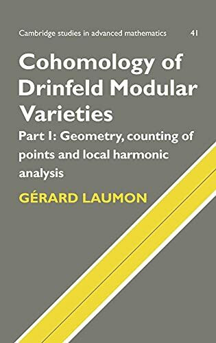 Cohomology of Drinfeld Modular Varieties: Geometry, Counting of Points and Local Harmonic Analysis (Cambridge Studies in Advanced Mathematics)