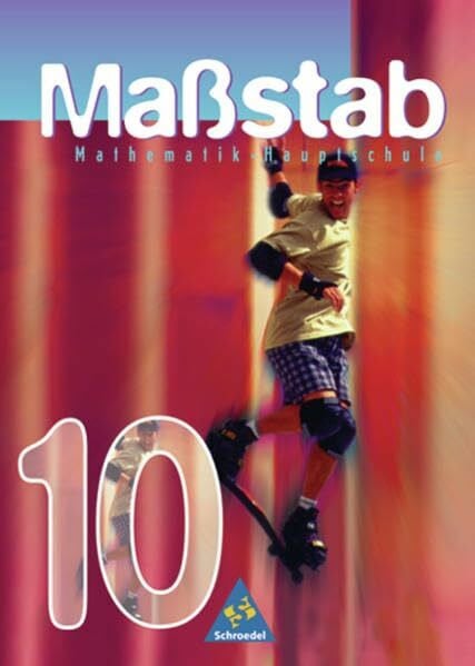 Maßstab - Mathematik für Hauptschulen für das 7. - 10. Schuljahr in Bremen, Niedersachsen und Schleswig-Holstein - Ausgabe 1998: Schülerband 10: ... 10. Schuljahr in Bremen,... / Schülerband 10