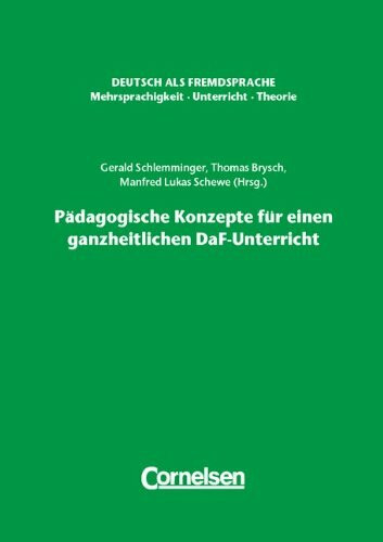 Deutsch als Fremdsprache: Pädagogische Konzepte für einen ganzheitlichen DaF-Unterricht