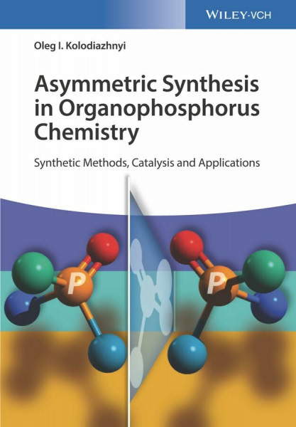 Asymmetric Synthesis in Organophosphorus Chemistry: Synthetic Methods, Catalysis and Applications