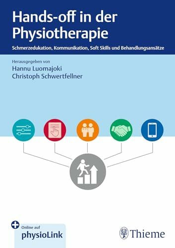 Hands-off in der Physiotherapie: Schmerzedukation, Kommunikation, Soft Skills und Behandlungsansätze