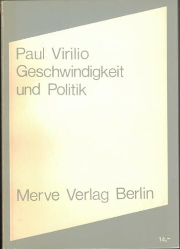 Geschwindigkeit und Politik: Ein Essay zur Dromologie (Internationaler Merve Diskurs: Perspektiven der Technokultur)