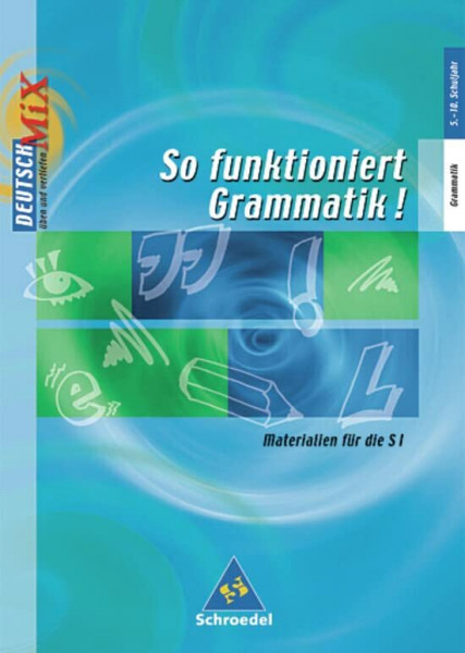 So funktioniert Grammatik!: Materialien für den Grammatikunterricht in der S I