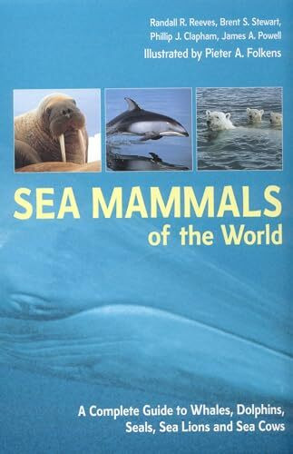 Sea Mammals of the World: A Complete Guide to Whales, Dolphins, Seals, Sea Lions and Sea Cows