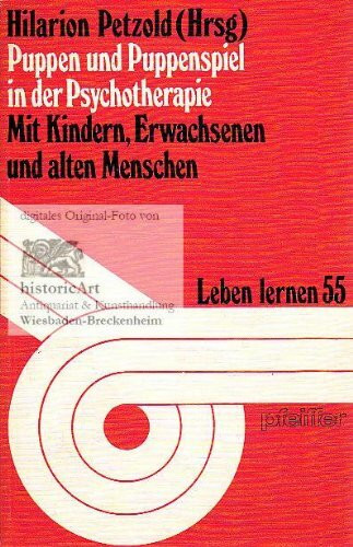 Puppen und Puppenspiel in der Psychotherapie. Mit Kindern, Erwachsenen und alten Menschen