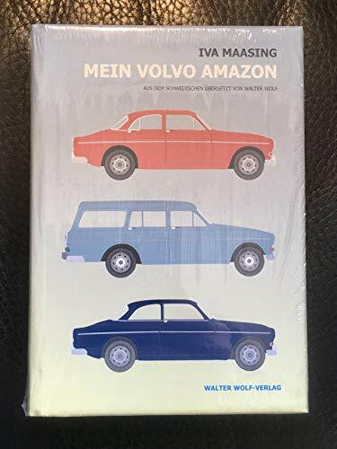 Mein Volvo Amazon und P1800 / Min Volvo Amazon och P1800: zweisprachige Ausgabe, mit einem neuen Vorwort von Iva Maasing, aus dem Schwedischen übersetzt von Walter Wolf