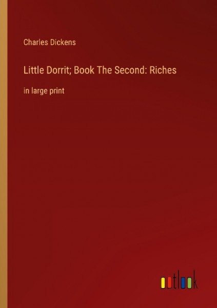 Little Dorrit; Book The Second: Riches