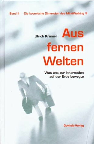 Aus fernen Welten. Was uns zur Inkarnation auf der Erde bewegte