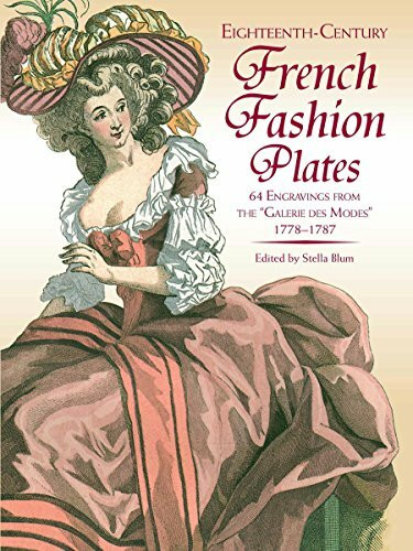 Eighteenth Century French Fashion Plates in Full Color: 64 Engravings from the Galerie Des Modes, 1778-1787