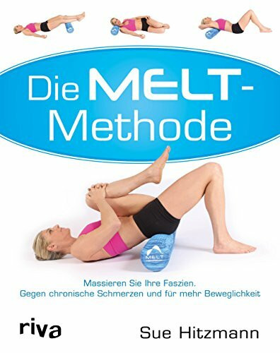 Riva Die Melt-Methode, Massieren Sie Ihre Faszien. Gegen Chronische Schmerzen Und Für Mehr Beweglic...