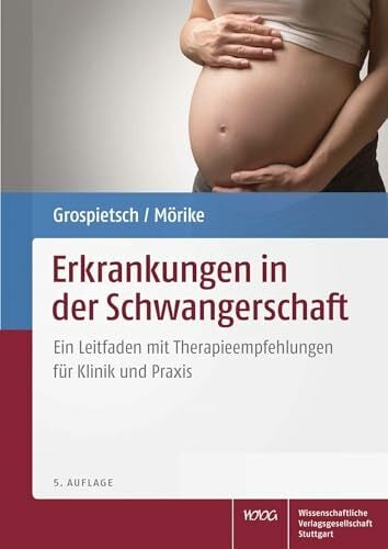 Erkrankungen in der Schwangerschaft: Ein Leitfaden mit Therapieempfehlungen für Klinik und Praxis Erkrankungen in der Schwangerschaft: Ein Leitfaden mit Therapieempfehlungen für Klinik und Praxis