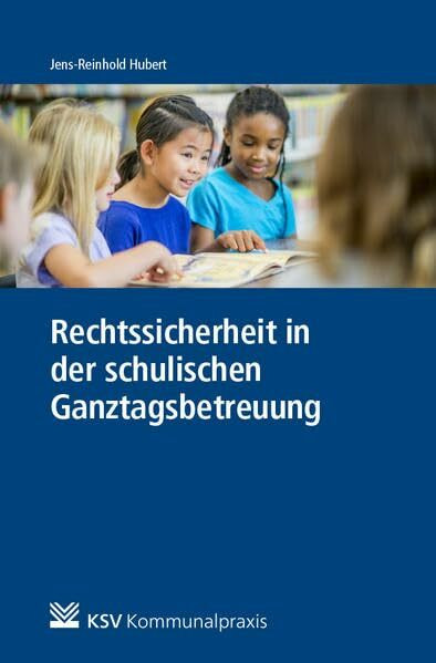 Rechtssicherheit in der schulischen Ganztagsbetreuung: Praxisfälle und Lösungen zu Rechten und Pflichten für Betreuungskräfte im schulischen Ganztag