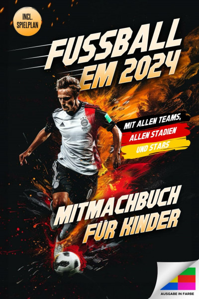 FUSSBALL EM 2024 - Das Mitmachbuch für Kinder: Inkl. aller Spielpläne zum Ausfüllen + spannende Fakten & Fragen zur EM | Das Fußball Buch für Kinder zur Europameisterschaft 2024
