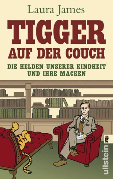 Tigger auf der Couch: Die Helden unserer Kindheit und ihre Macken