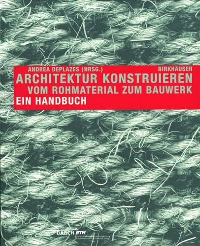Architektur konstruieren: Vom Rohmaterial zum Bauwerk