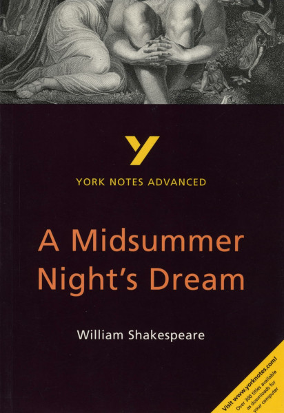 A Midsummer Night's Dream: York Notes Advanced - everything you need to study and prepare for the 2027, 2028 exams: everything you need to catch up, ... prepare for 2021 assessments and 2022 exams