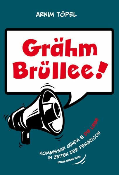 Grähm Brüllee!: Kommissar Günda & die Liebe in Zeiten der Pengzioon