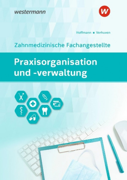 Praxisorganisation und -verwaltung für Zahnmedizinische Fachangestellte. Schulbuch