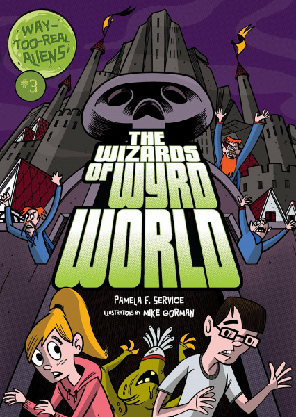 The Wizards of Wyrd World (Way-too-Real Aliens, 3, Band 3)