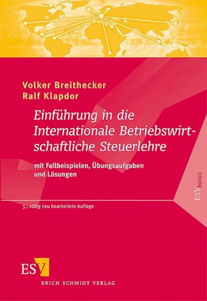 Einführung in die Internationale Betriebswirtschaftliche Steuerlehre: mit Fallbeispielen, Übungsaufgaben und Lösungen (ESVbasics)