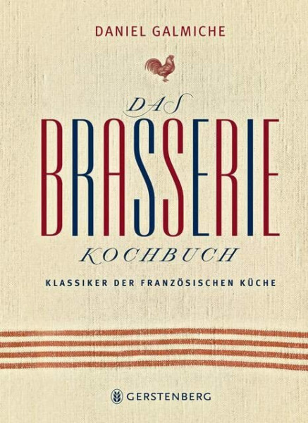 Das Brasserie-Kochbuch: Klassiker der französischen Küche 113 Rezepte