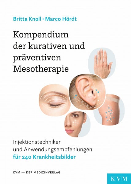 Kompendium der kurativen und präventiven Mesotherapie: Injektionstechniken und Anwendungsempfehlungen für 240 Krankheitsbilder