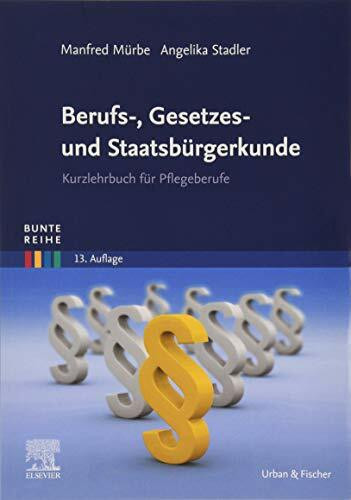Berufs-, Gesetzes- und Staatsbürgerkunde: Kurzlehrbuch für Pflegeberufe (Bunte Reihe)