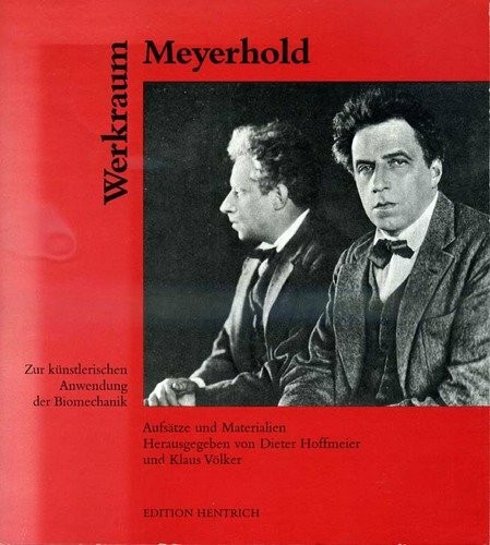 Werkraum Meyerhold. Zur künstlerischen Anwendung der Biomechanik. Aufsätze und Materialien