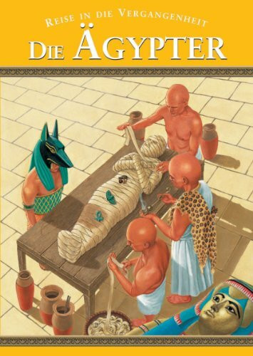 Reise in die Vergangenheit : Die Ägypter