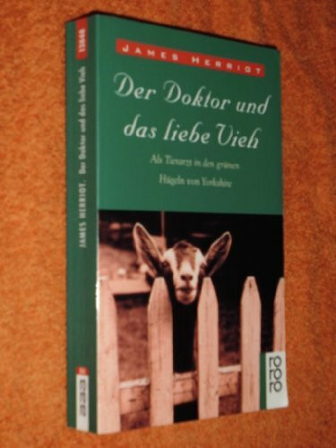 Der Doktor und das liebe Vieh: Als Tierarzt in den grünen Hügeln von Yorkshire