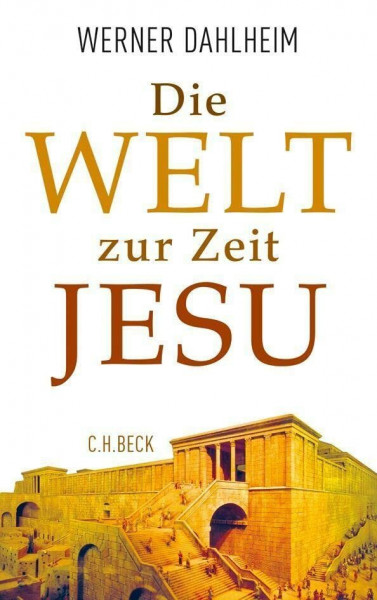 Die Welt zur Zeit Jesu: Ausgezeichnet im DAMALS-Buchwettbewerb als Historisches Buch des Jahres 2014 und in der Kategorie Überblick mit dem 1. Platz ... Golo-Mann-Preis für Geschichtsschreibung 2015