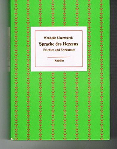 Sprache des Herzens: Erlebtes und Erträumtes