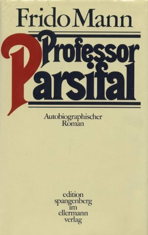 Professor Parsifal. Autobiographischer Roman